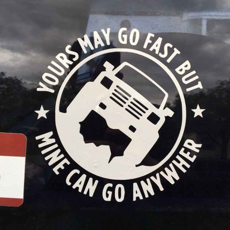 YOURS MAY GO FAST MINE CAN GO ANYWHERE Vinyl Decal Car Stickers, Size: 15x15cm, YOURS MAY GO FAST MINE CAN GO ANYWHERE
