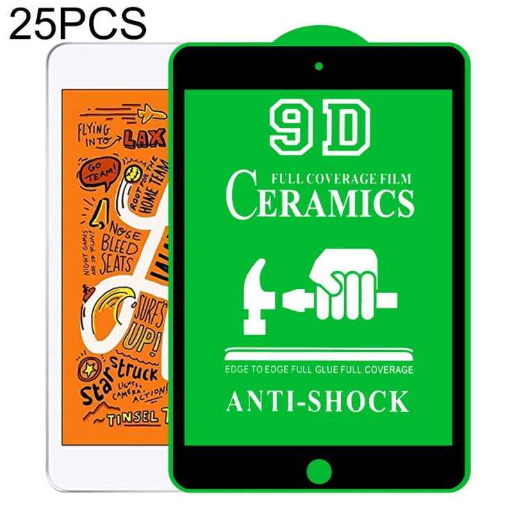 25 PCS 9D Full Screen Full Glue Ceramic Film, For iPad 4 / 3 / 2 9.7 inch (25 PCS), For iPad 10.2 2021 / 2020 / 2019 (25 PCS), For iPad Pro 10.5 / Air 3 (25 PCS), For iPad mini 3 / 2 / 1 (25 PCS), For iPad mini 2019 / 4 (25 PCS)                        ...